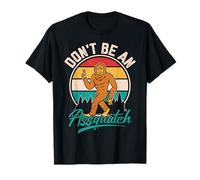 Don't Be an Assquatch T-Shirt