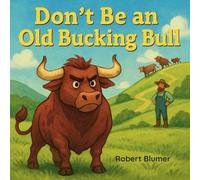 Don't Be an Old Bucking Bull
