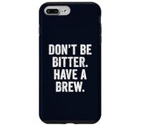 Don't Be Bitter Have A Brew British Teacher TShirt Tea Lover Case for iPhone 7 Plus/8 Plus