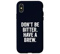 Don't Be Bitter Have A Brew British Teacher TShirt Tea Lover Case for iPhone X/XS