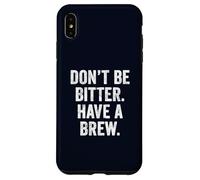 Don't Be Bitter Have A Brew British Teacher TShirt Tea Lover Case for iPhone XS Max
