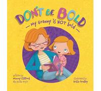 Don't Be Bold.: My Granny is NOT Bold!