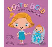 Don't Be Bold. The Story of a Bold Big Sister: 1
