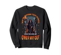 Don't Be Burning Your Bridges Grim Reaper Sweatshirt