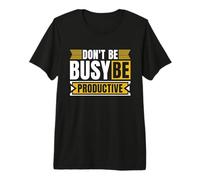 Don't Be Busy Be Productive Agile Coach Project Management Premium T-Shirt