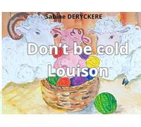 Don't be cold Louison: a story on the farm