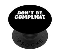 Don't be Complicit PopSockets Adhesive PopGrip