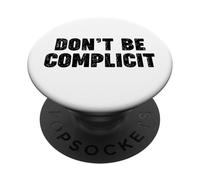 Don't be Complicit PopSockets Adhesive PopGrip