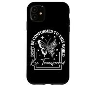Don't Be Conformed To This World Be Transformed Case for iPhone 11