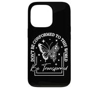 Don't Be Conformed To This World Be Transformed Case for iPhone 13 Pro