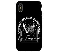 Don't Be Conformed To This World Be Transformed Case for iPhone X/XS