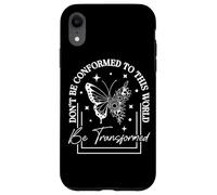 Don't Be Conformed To This World Be Transformed Case for iPhone XR
