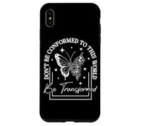 Don't Be Conformed To This World Be Transformed Case for iPhone XS Max