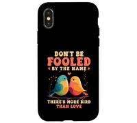 Don't Be Fooled By The Name Lovebird Humor Quote Case for iPhone X/XS