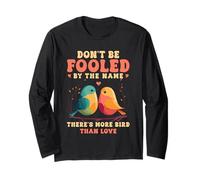 Don't Be Fooled by The Name Lovebird Humor Quote Long Sleeve T-Shirt