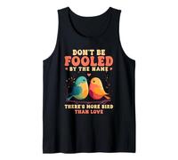 Don't Be Fooled by The Name Lovebird Humor Quote Tank Top