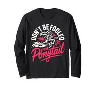 Don't Be Fooled by The Ponytail Martial Arts Girl Long Sleeve T-Shirt
