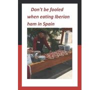 Don't be fooled when eating Iberian ham in Spain