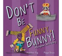 Don't Be Funny, Bunny!: A Kingdom Castle Story