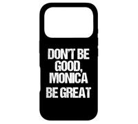 Don't Be Good, Monica (Be Great) -Funny Saying Novelty Music Case for iPhone 17 Pro