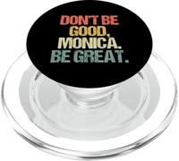 Don't Be Good, Monica (Be Great) -Funny Saying Novelty Music PopSockets PopGrip for MagSafe