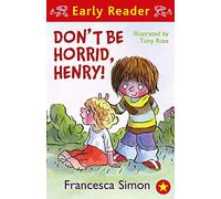 Horrid Henry Early Reader: Don't Be Horrid, Henry!: Book 1 (Horrid Henry Early Reader)