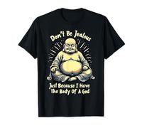 Don't Be Jealous I Have The Body of A God T-Shirt