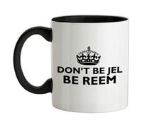 Don't Be Jel Be Reem - 11oz - Ceramic Two-Tone Mug for Coffee/Tea - Black/White - One Size