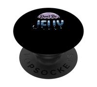 Don't Be Jelly Pun Jellyfish PopSockets Adhesive PopGrip
