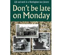 Don't be Late on Monday: Life in a Nottingham Lace Factory