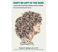 Don't Be Left in the Dark: LEARN HOW TO MASTER CHEMICAL PEELS & MORE... for a world of diverse skin tones