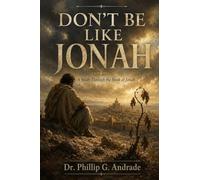 Don't Be Like Jonah: A Study Through the Book of Jonah