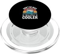 Don't Be Mad Because I'm A Little Cooler Attitude ---- PopSockets PopGrip for MagSafe