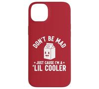 Don't Be Mad Just Cause I'm a Lil' Cooler Case for iPhone 14 Plus