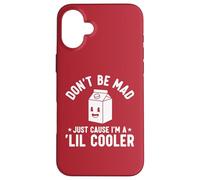 Don't Be Mad Just Cause I'm a Lil' Cooler Case for iPhone 16 Plus