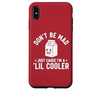 Don't Be Mad Just Cause I'm a Lil' Cooler Case for iPhone XS Max
