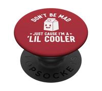 Don't Be Mad Just Cause I'm a Lil' Cooler PopSockets Adhesive PopGrip