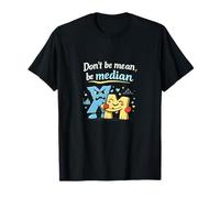Dont Be Mean Be Median Data Science Numbers Graphic T-Shirt