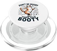 Don't Be Moody Shake Your Booty PopSockets PopGrip for MagSafe