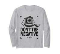 Don't Be Negative Digital Photo Camera Long Sleeve T-Shirt