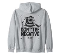 Don't Be Negative Digital Photo Camera Zip Hoodie