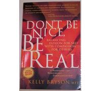 Don't Be Nice, Be Real: Balancing Passion for Self with Compassion for Others