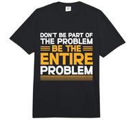 Don't Be Part of The Problem Be The Entire Problem Comfort Colors Adult Heavyweight T-Shirt