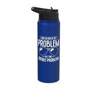Don't Be Part of The Problem Be The Entire Problem Stainless Steel Insulated Water Bottle
