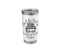 Don't Be Part of The Problem Be The Whole Problem Funny Stainless Steel Insulated Tumbler