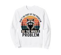 Dont Be Part Of The Problem Be Whole Problem Retro Sweatshirt