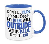 Don't Be Rude to Me Mug - Funny Novelty Gift Silly Present Mug Birthday Christmas for Mum Dad Friend Sister Brother Grandparents for Man Woman Secret Santa Work Quotes (Blue)