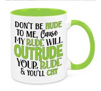 Don't Be Rude to Me Mug - Funny Novelty Gift Silly Present Mug Birthday Christmas for Mum Dad Friend Sister Brother Grandparents for Man Woman Secret Santa Work Quotes (Green)