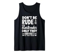 Don't Be Rude to The Bartender Know What's in Drink Tank Top