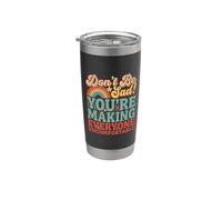 Don't Be Sad You're Making Everyone Uncomfortable - Stainless Steel Insulated Tumbler